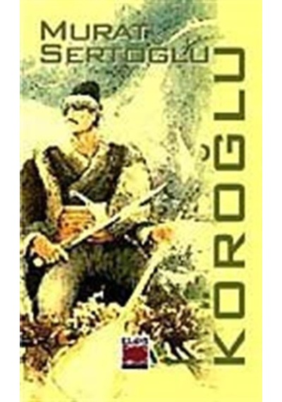 Köroğlu - Murat Sertoğlu - Elips Kitapları