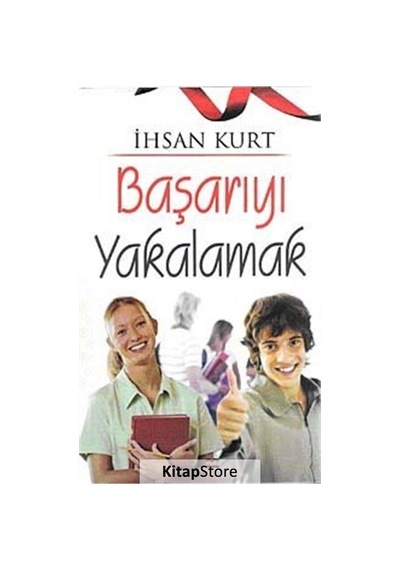 Başarıyı Yakalamak - İhsan Kurt - Bizim Kitaplar