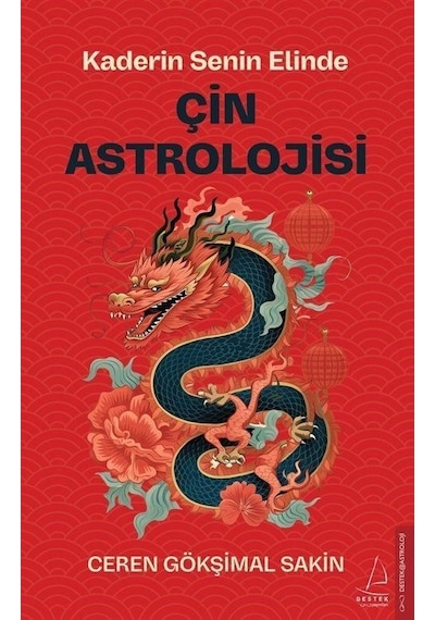 Çin Astrolojisi - Kaderin Senin Elinde - Ceren Gökşimal Sakin - Destek Yayınları
