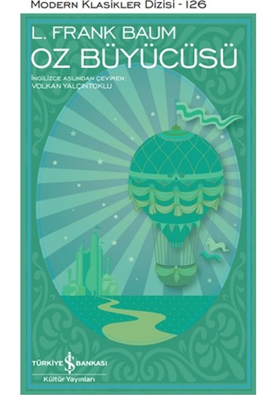 Oz Büyücüsü Ciltli - Modern Klasikler 126 - Lyman Frank Baum - İş Bankası Kültür Yayınları