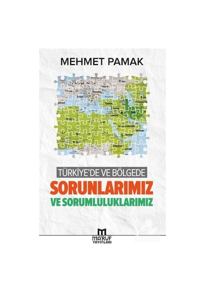 Türkiye'de ve Bölgede Sorunlarımız ve Sorumluluklarımız  - Mehmet Pamak  - Ma'ruf