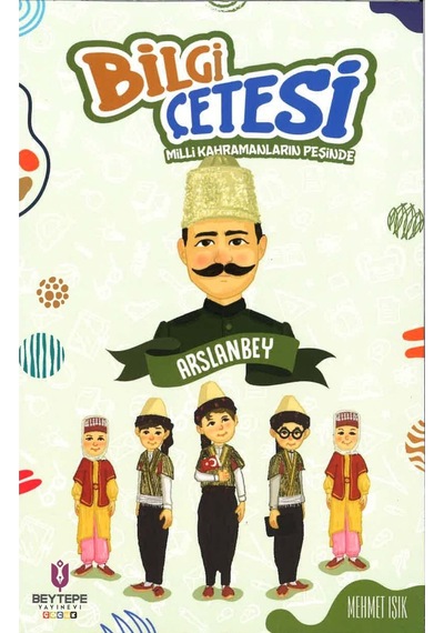 Bilgi Çetesi Milli Kahramanlar Peşinde Arslan Bey