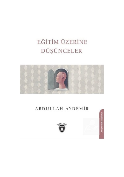 Eğitim Üzerine Düşünceler  - Abdullah Aydemir  - Dorlion Yayınevi