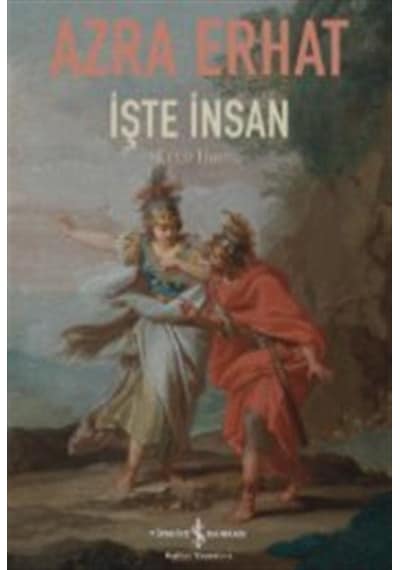 İşte İnsan - Ecce Homo - Azra Erhat - İş Bankası Kültür Yayınları