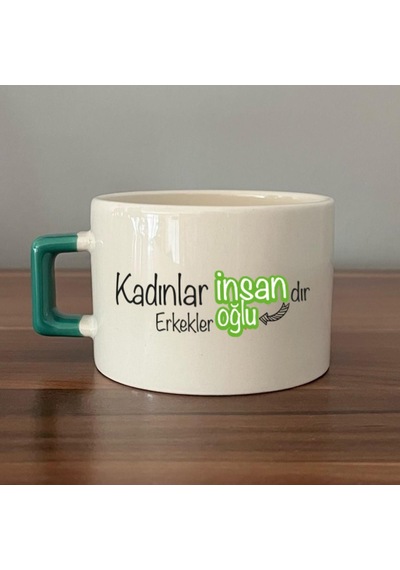 Kadınlar İnsandır, Erkekler İnsanoğlu Baskılı Kadınlar Günü Yeşil Kulplu C Fincan