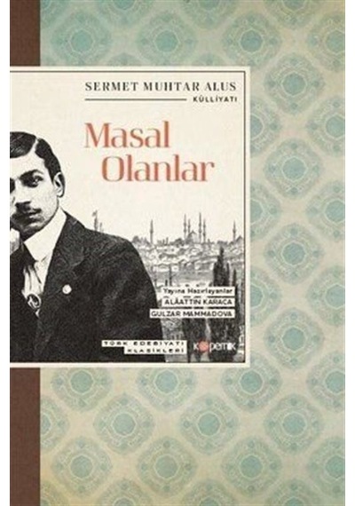 Masal Olanlar - Türk Edebiyatı Klasikleri / Sermet Muhtar Alus