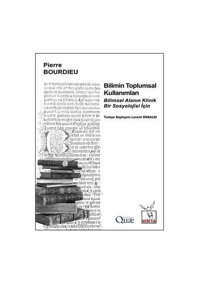 Bilimin Toplumsal Kullanımları - Pierre Bourdieu - Heretik Yayıncılık