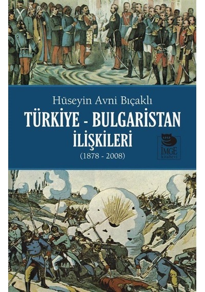 Türkiye-Bulgaristan Ilişkileri (1878-2008) / Hüseyin Avni Bıçaklı 9789755337906