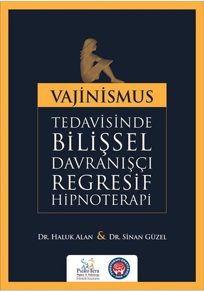 Vajinismus Tedavisinde Bilişsel Davranışçı Regresif Hipnoterapi