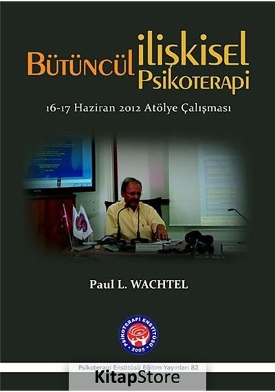 Bütüncül İlişkisel Psikoterapi - Paul L. Wachtel - Psikoterapi Enstitüsü