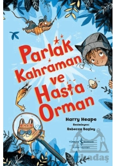 Parlak Kahraman ve Hasta Orman - Harry Heape - İş Bankası Kültür Yayınları