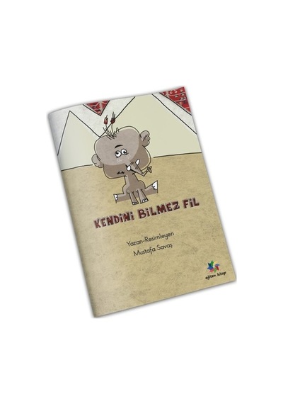 Kendini Bilmez Fil - Mustafa Savaş - Eğiten Kitap