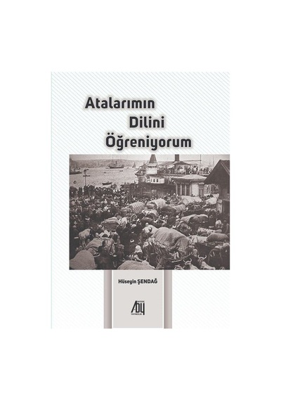 Atalarımın Dilini Öğreniyorum - Hüseyin Şendağ - Baygenç Yayıncılık
