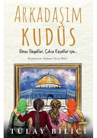 Arkadaşım Kudüs - Tülay Bilici - Rağbet Yayınları