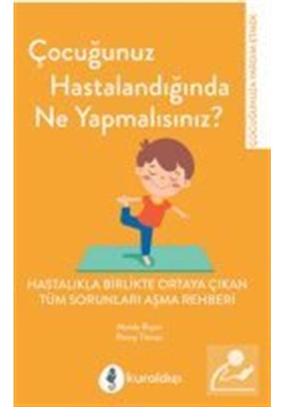 Çocuğunuz Hastalandığında Ne Yapmalısınız / Mandy Bryon