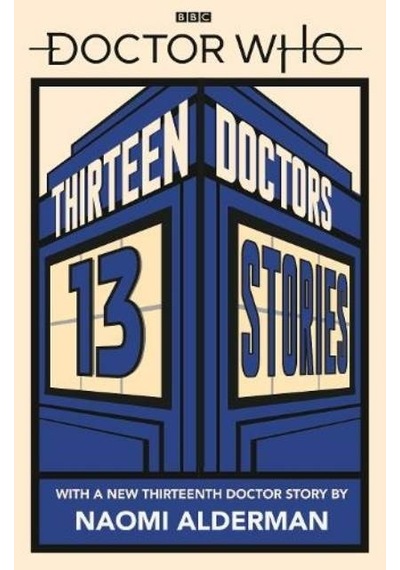 Doctor Who: Thirteen Doctors 13 Stories - BBC Books