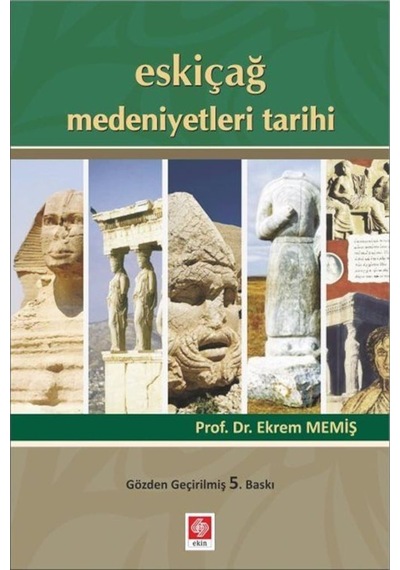 Eskiçağ Medeniyetleri Tarihi / Prof. Dr. Ekrem Memiş 9786053278016