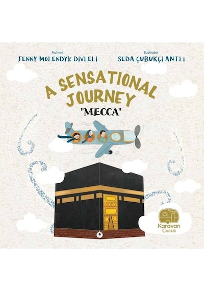 A Sensational Journey - Mecca - Jenny Molendyk Divleli - Karavan Çocuk