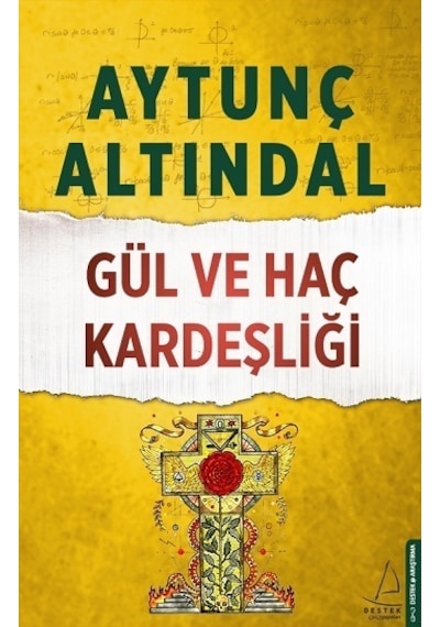 Gül ve Haç Kardeşliği - Aytunç Altındal - Destek Yayınları