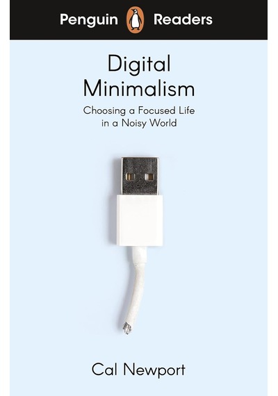 Penguin Readers Level 7: Digital Minimalism Elt Graded Reader : Abridged Edition