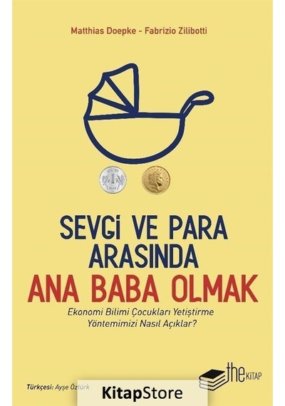 Sevgi ve Para Arasında Ana Baba Olmak - Fabrizio Zilibotti -  Matthias Doepke - The Kitap