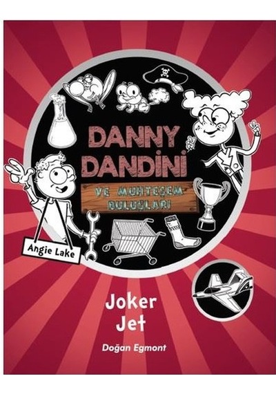 Danny Dandini ve Muhteşem Buluşları-Joker Jet - Angie Lake - Doğan ve Egmont Yayıncılık