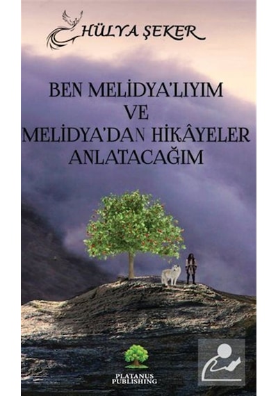 Ben Melidya'lıyım ve Melidya'dan Hikayeler Anlatacağım - Hülya Şeker - Platanus Publishing