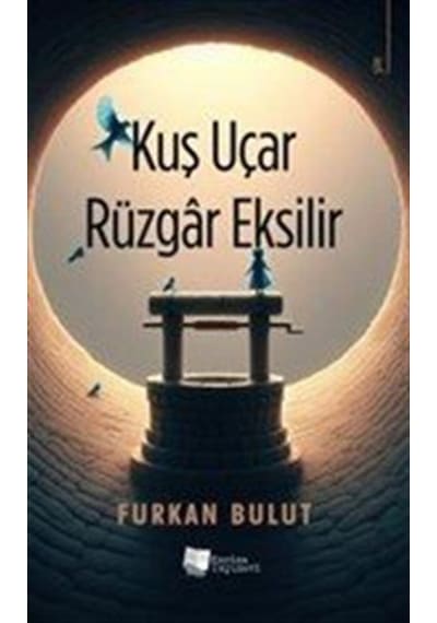 Kuş Uçar Rüzgar Eksilir / Furkan Bulut