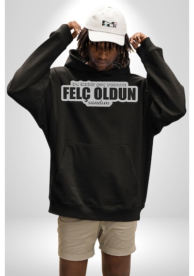 Bu Kadar Geç Yazınca Felç Oldun Sandım Yazılı Kadın Erkek Siyah Kapüşonlu Sweatshirt Hoodie Siyah