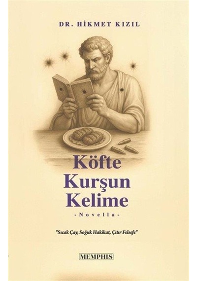 Köfte Kurşun Kelime & Sıcak Çay, Soğuk Hakikat, Çıtır Felsefe ...