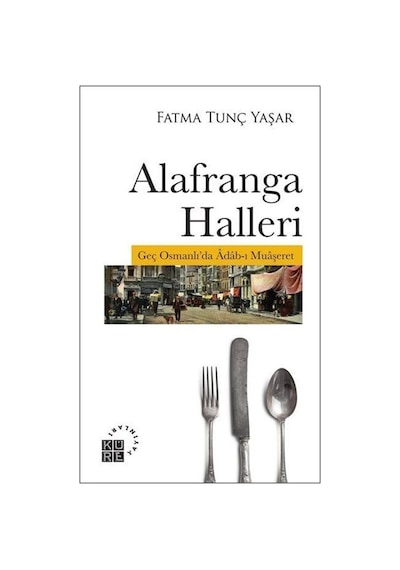 Alafranga Halleri - Fatma Tunç Yaşar - Küre Yayınları