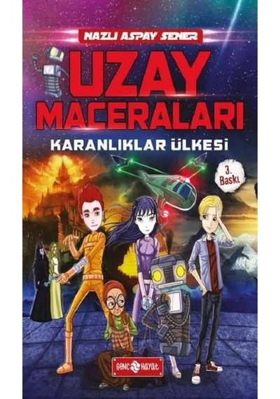 Uzay Maceraları 1-Karanlıklar Ülkesi - Nazlı Aspay Sener - Genç Hayat