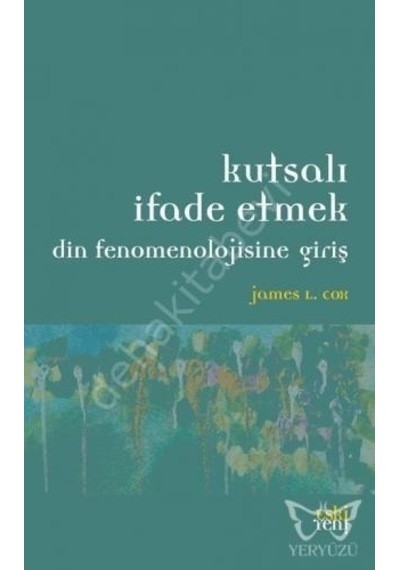 Kutsalı Ifade Etmek Din Fenomenolojisineg Giriş