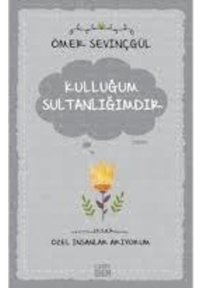 Kulluğum Sultanliğimdir - Ömer Sevinçgil - Carpediem