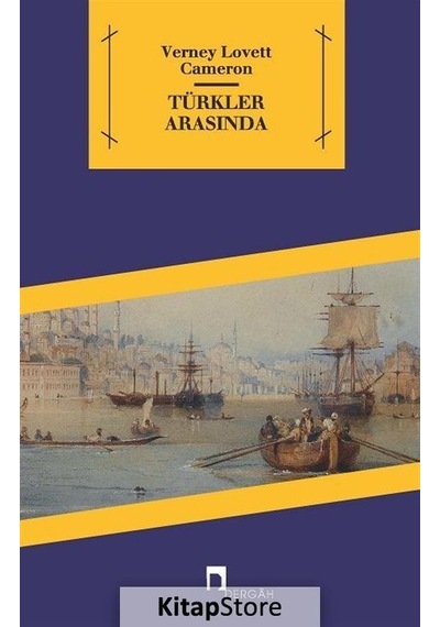 Türkler Arasında - Verney Lovett Cameron - Dergah Yayınları