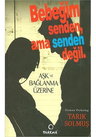 Bebeğim Senden Ama Senden Değil - Tarık Solmuş - Dharma Yayınları
