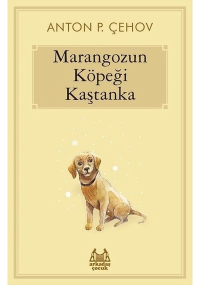Marangozun Köpeği Kaştanka - Anton Pavloviç Çehov - Arkadaş Yayıncılık