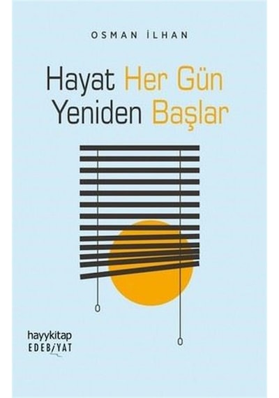 Hayat Her Gün Yeniden Başlar - Osman İlhan - Hayykitap