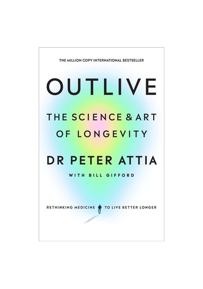 Outlive: The Science And Art Of Longevity
