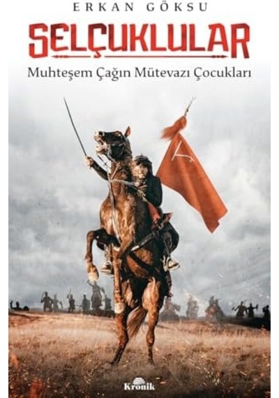 Selçuklular: Muhteşem Çağın Mütevazı Çocukları