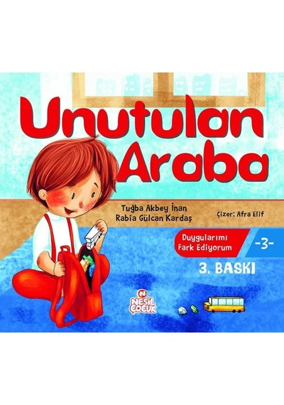 Unutulan Araba - Duygularımı Fark Ediyorum - Rabia Gülcan Kardaş - Nesil Çocuk Yayınları