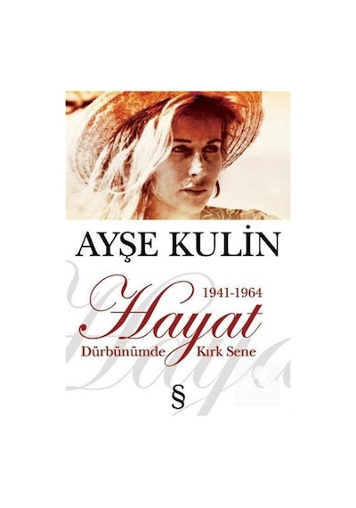 Hayat - Dürbünümde Kırk Sene (1941-1964) - Ayşe Kulin - Everest Yayınları