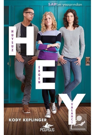 Hey (Huysuz. Ergen. Yalancı) / Kody Keplinger