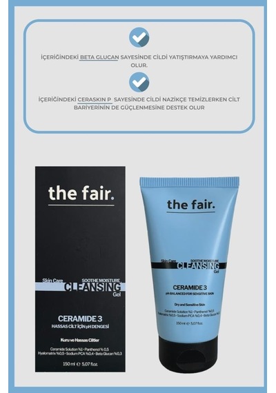 The Fair Ceramide Hassas ve Kuru Ciltler için Nemlendirici Yüz Yıkama Jeli 150 ML