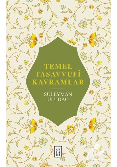 Temel Tasavvufî Kavramlar / Prof. Dr. Süleyman Uludağ 9786257303200