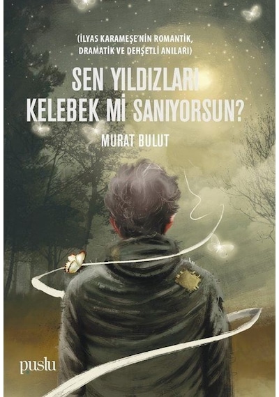 Sen Yıldızları Kelebek mi Sanıyorsun? - Murat Bulut - Puslu Yayıncılık