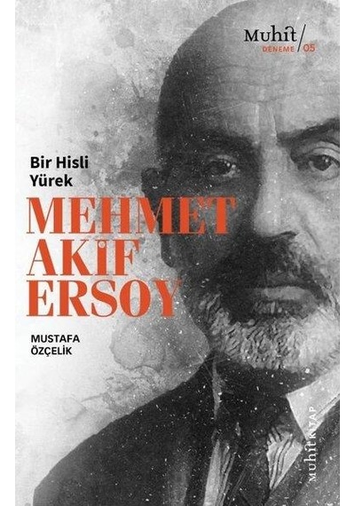 Bir Hisli Yürek - Mehmet Akif Ersoy - Mustafa Özçelik - Muhit Kitap