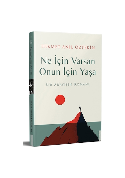 Ne İçin Varsan Onun İçin Yaşa - Bir Arayışın Romanı - Hikmet Anıl Öztekin - Destek Yayınları