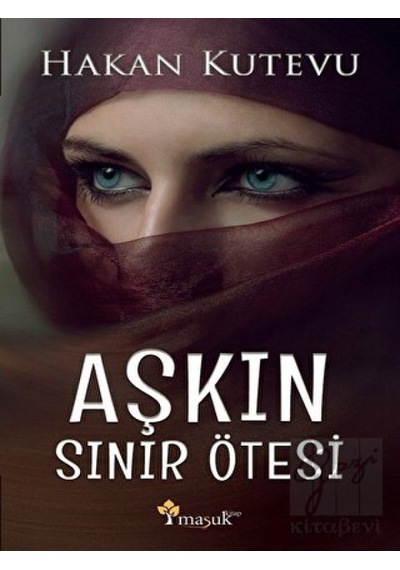 Aşkın Sınır Ötesi - Hakan Kutevu - Maşuk Kitap