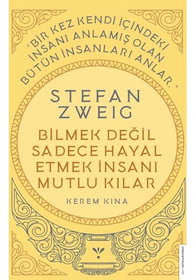 Stefan Zweig-Bilmek Değil Sadece Hayal Etmek Insanı Mutlu Kılar